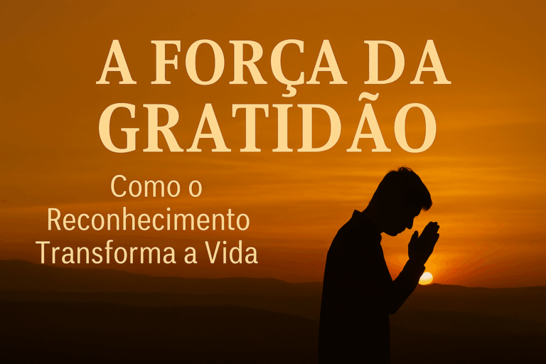 A Força da Gratidão: Como o Reconhecimento  Transforma a Vida